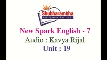 New Spark English Reader - Book 7, Unit 19; (Listening and Writing); Audio By Kavya Rijal