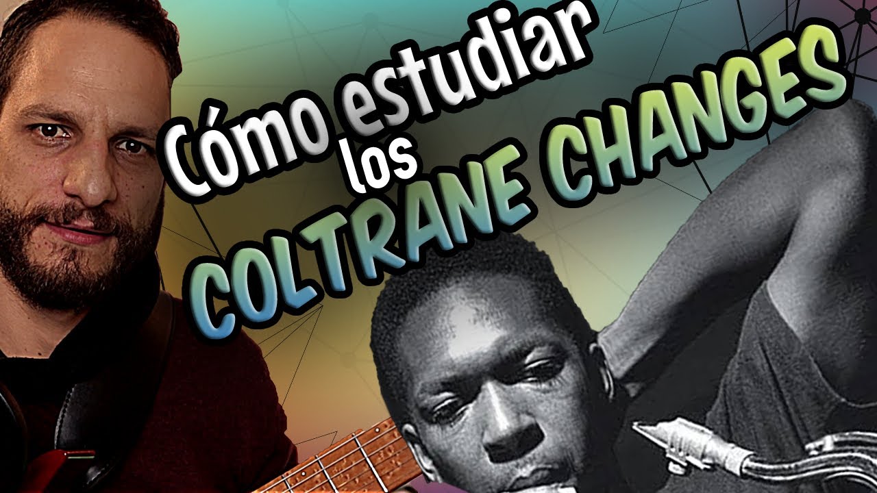 Como estudiar los Coltrane Changes l Juan D Arango