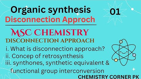 Disconnection Approach - Intro + Basic + Examples+ synthon + Synthetic equivalent  #mscchemistry