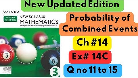 D3, Updated New Edition, Chapter no 14, Probability of Combined Events, Exercise # 14C,Q no 11 to 15