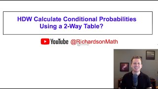 Calculating Conditional Probabilities Using a 2-Way Table