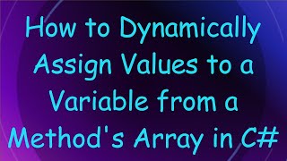 Famous How to Dynamically Assign Values to a Variable from a Method's Array in C# Net Worth