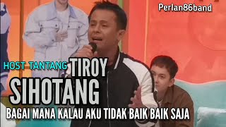 Download Lagu Host Tantang / TIROY SIHOTANG / Bagaimana Kalau Aku Tidak Baik Baik Saja / Live Perlan86 Band / MP3