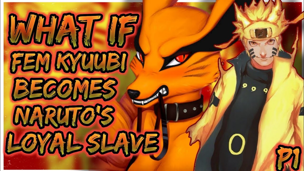 What if Fem Kyuubi Becomes the Naruto's Loyal Slave | Naruto X Fem Kyuubi | PART 1