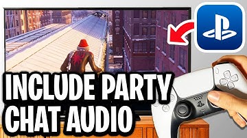 How To Include Party Chat Audio In PS5 Video Clips - Step By Step