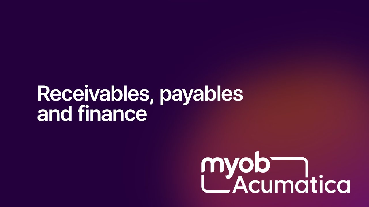 EOFY- MYOB Acumatica – Receivables, Payables and Finance