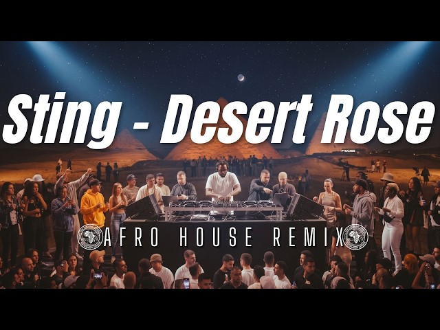 Sting – Desert Rose (Afro House Remix) | Arabic Afro House