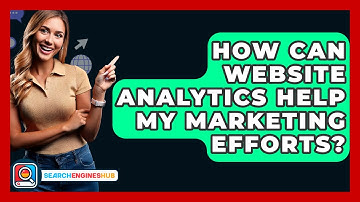 How Can Website Analytics Help My Marketing Efforts? - SearchEnginesHub.com