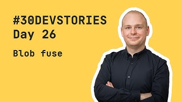 #30DEVSTORIES: Day 26 - Blob fuse