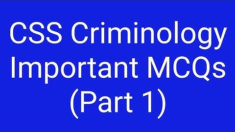 CSS Criminology Important MCQs (Part 1)| CSS Criminology | CSS and PMS hub