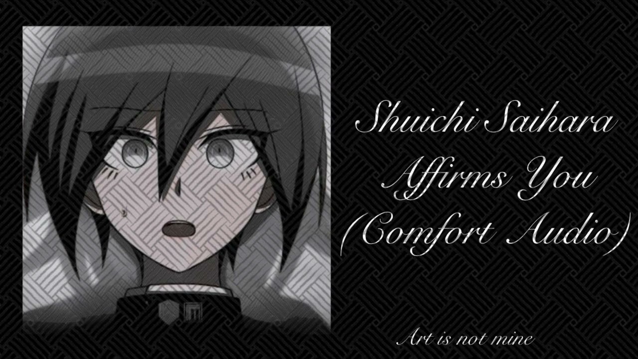 Shuichi Saihara Affirms You | Comfort Audio || Egret Orchid