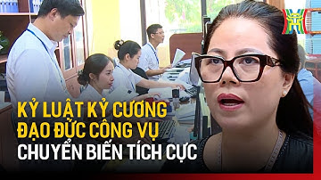 Kỷ luật kỷ cương, đạo đức công vụ chuyển biến tích cực | Đảng trong cuộc sống