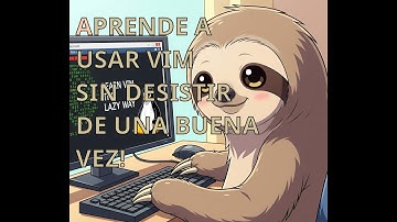 Aprende Vim a paso inteligente usando lazy.nvim neovim y learnVim