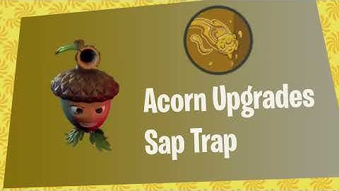 Acorn Upgrades | Sap Trap