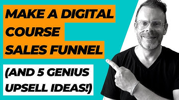 How to Make a Sales Funnel for a Digital Course & 5 Genius Upsell Ideas by John Wilson