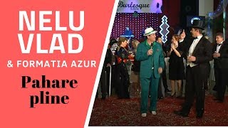 Pahare pline | Nelu Vlad & Azur
