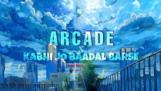 Arcade x Kabhi Jo Baadal Barse 「AMV」
