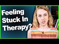 Feeling Stuck In Therapy?