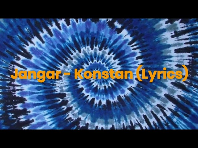 Jangar - Konstan (Lyrics) class=