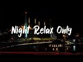 [PLAYLIST] Chill R&B/Soul Vibes At Night - soothe your heart as night falls