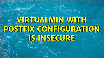Virtualmin with Postfix configuration is insecure