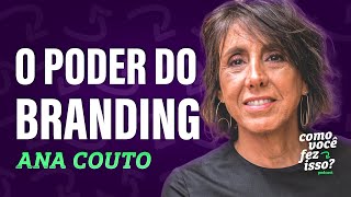 O Poder do Branding com Ana Couto: Estratégias para Construir Marcas de Sucesso no Brasil