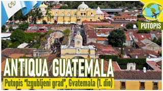ANTIQUA GUATEMALA | Putopis "Izgubljeni grad" (GVATEMALA, 2024.) - 1. dio