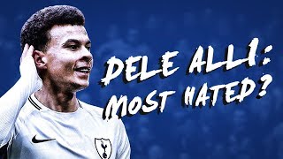 DELE ALLI: THE MOST HATED PLAYER IN THE PREMIER LEAGUE?