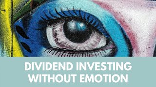 6 ways dividend investors can invest without emotion