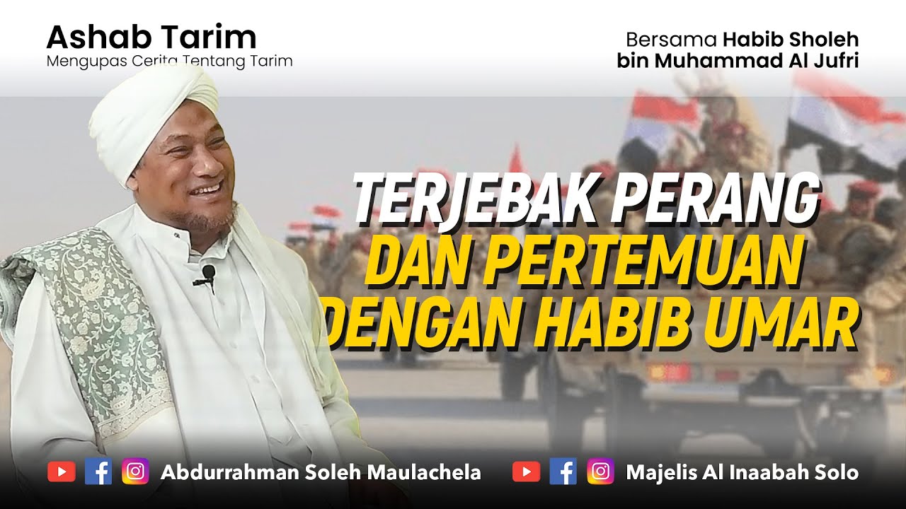 Ashab Tarim Eps.1 | Perang yang Mempertemukan dengan Habib Umar bin Hafidz - Habib Sholeh Al Jufri