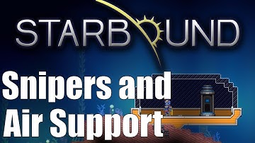 Starbound Custom Creations: Snipers and Air Support