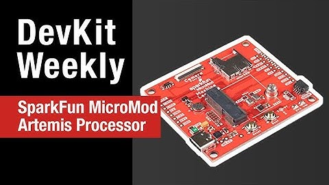 Dev Kit Weekly: SparkFun MicroMod Artemis Processor
