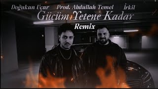 Doğukan Uçar & İrkil - Gücüm Yetene Kadar (Bilsen Şimdi Nerdeyim) Abdullah Temel