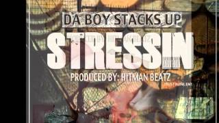 Da Boy Stacks Up- Stressin