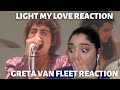 REACTION to LIGHT MY LOVE LIVE | GRETA VAN FLEET