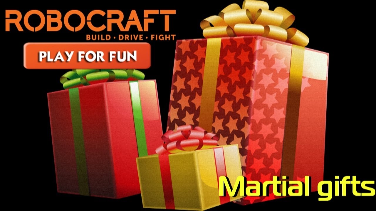 Robocraft. Play for fun. Martial gifts.