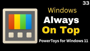 How to Use PowerToys Always on Top in Windows 11 | Keep Any Window Visible on Screen