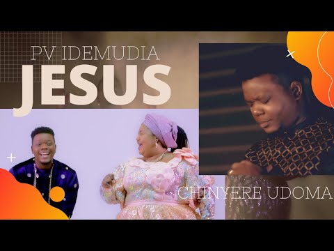 JESUS by PV IDEMUDIA ft CHINYERE UDOMA (Official Video)