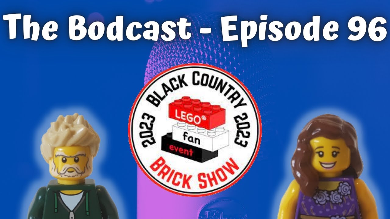 The Black Country Brick Show 2023 - The Bodcast - Episode 96 - YouTube