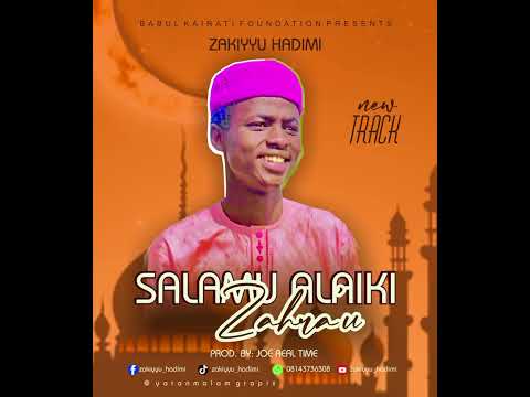 Sabuwar Kasidar Zakiyyu Hadimi Salama Alaiki Zara U