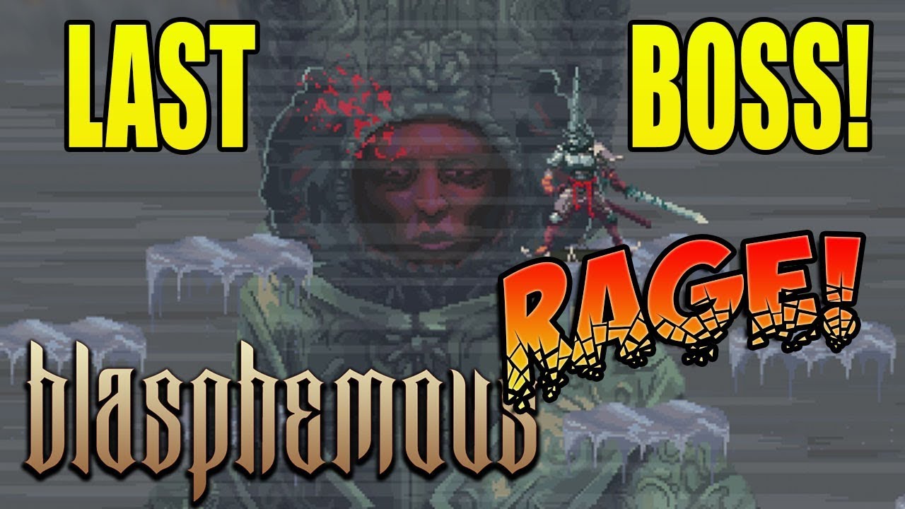 LAST BOSS! FINAL RAGE! Blasphemous (#15)
