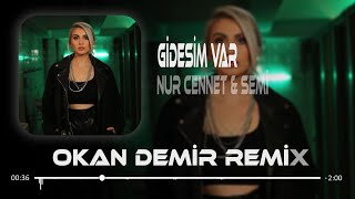 Senin Bence Gidesin Var ( Okan Demir Remix ) | Nur Cennet & Semi - Gidesim Var