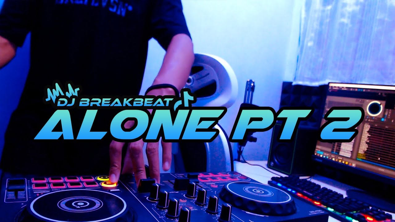 DJ ALONE PT 2 BREAKBEAT FULL BASS TERBARU
