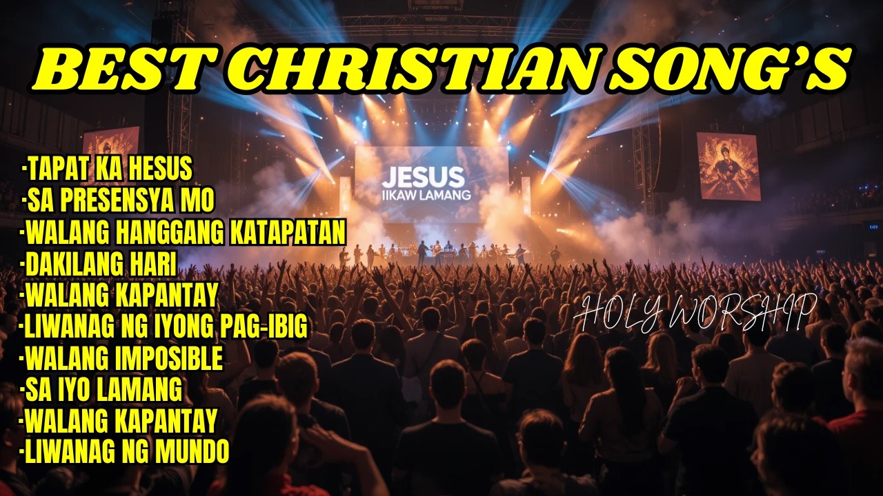 Best Christian Praise & Worship Songs With Lyrics Mga Awiting Papuri Sa Diyos
