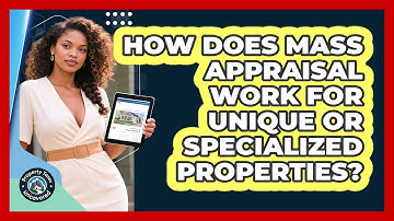 How Does Mass Appraisal Work For Unique Or Specialized Properties? - Property Taxes Uncovered