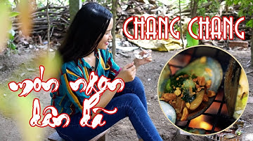 Chang Chang món ngon dân dã | An Giang xứ sở thần tiên