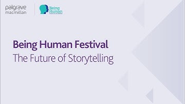 Being Human 2021 – The Future of Storytelling