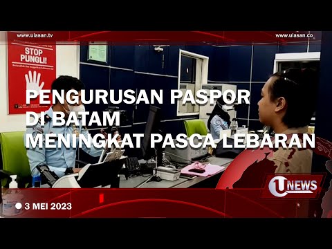 PENGURUSAN PASPOR DI BATAM MENINGKAT PASCA LEBARAN | U-NEWS