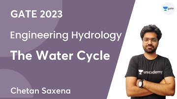 Engineering Hydrology | The Water Cycle | GATE 2023 | Chetan Saxena | Unacademy GATE - CE, CH