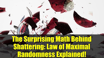 The Surprising Math Behind Shattering: Law of Maximal Randomness Explained!